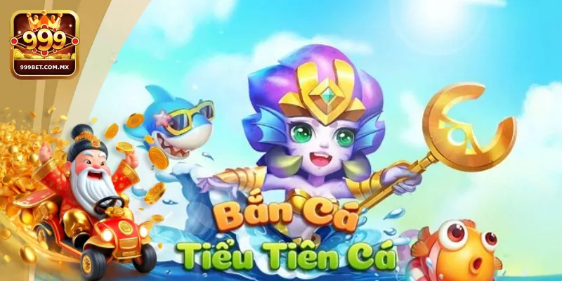 Đôi nét giới thiệu về game bắn cá tiểu tiên cá